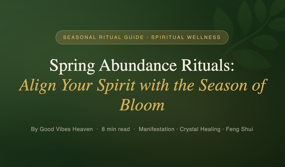 Spring Abundance Rituals: Align Your Spirit with the Season of Bloom