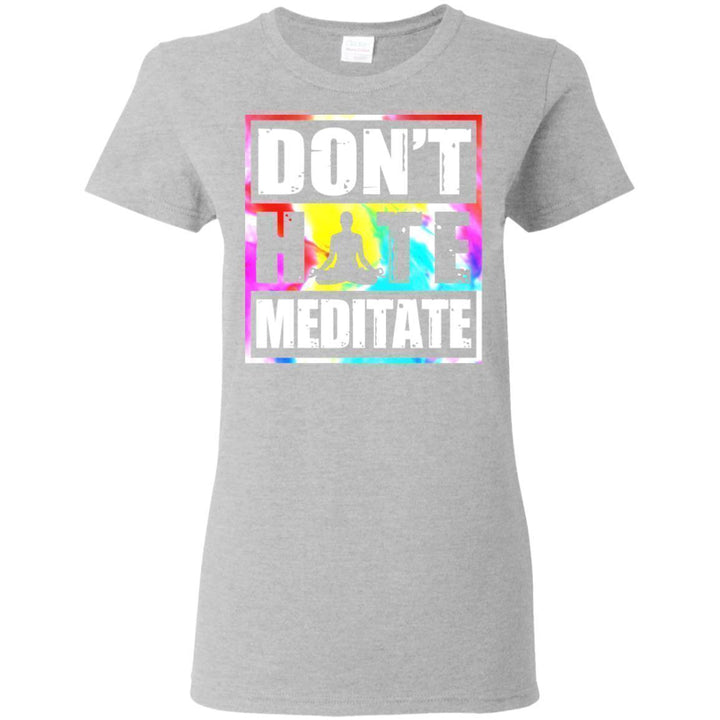 Don't Hate Meditate - Hoodie, Tee, Shirt, Tank