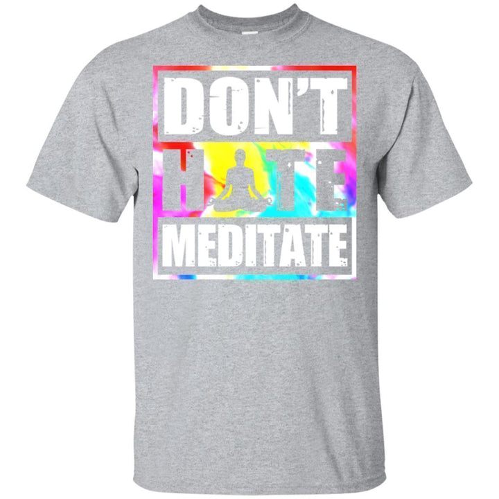 Don't Hate Meditate - Hoodie, Tee, Shirt, Tank