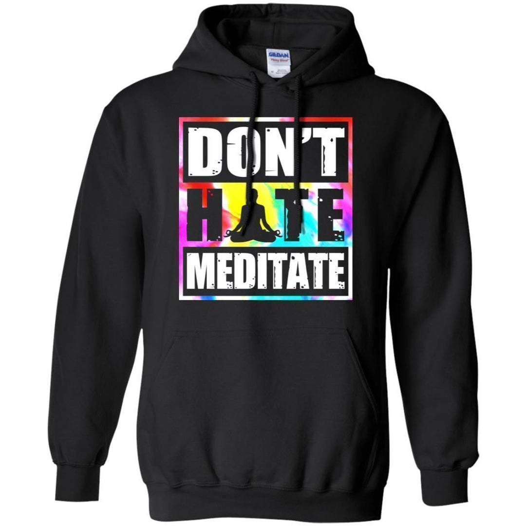 Don't Hate Meditate - Hoodie, Tee, Shirt, Tank