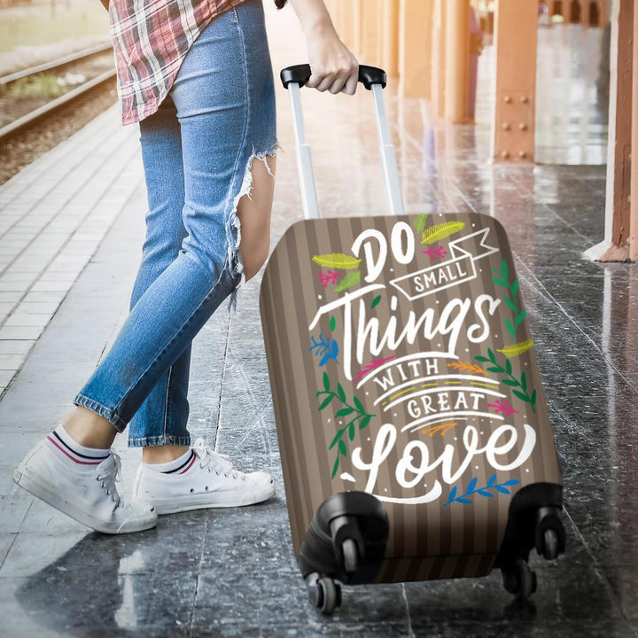 Do Small Things with Great Love Luggage Cover